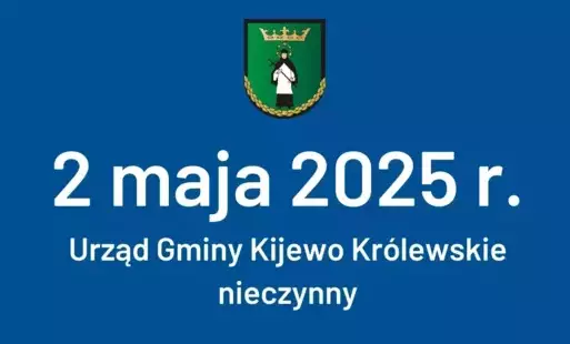 Herb gminy na niebieskim tle z białym napisem, że Urząd Gminy Kijewo Królewskie będzie nieczynny 2 maja